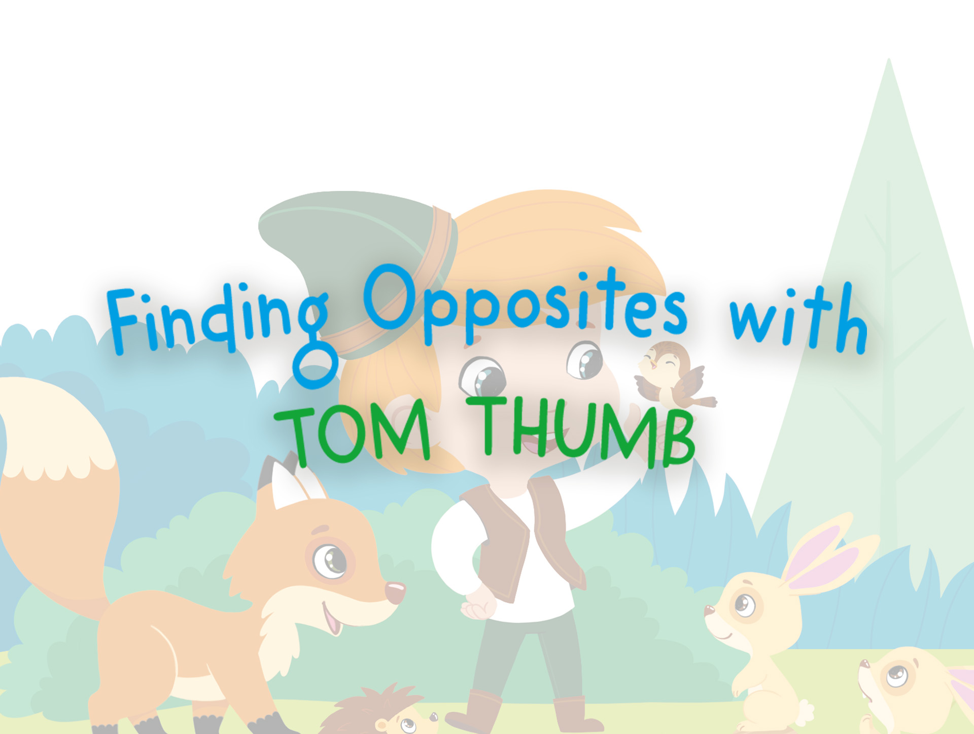 Finding Opposites with Tom Thumb